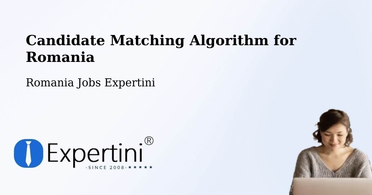 Candidate Matching Algorithm Overview – Comuna Lucieni - Romania Jobs Expertini