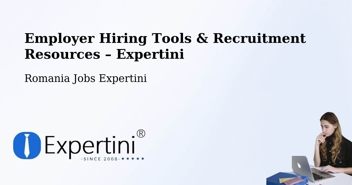 Employer Hiring Tools & Recruitment Resources – Comuna Lucieni - Comuna Lucieni, Romania Jobs Expertini