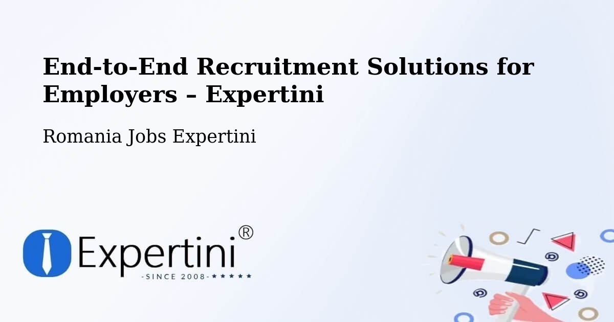 Recruitment Solutions for Employers – Comuna Lucieni - Comuna Lucieni, Romania Jobs Expertini